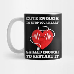 Funny Nurse cute enough to stop your heart Mug